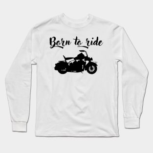 Born to ride Long Sleeve T-Shirt